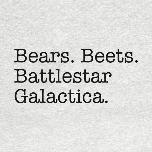 Bears. Beets. Battlestar Galactica. by thesurestore